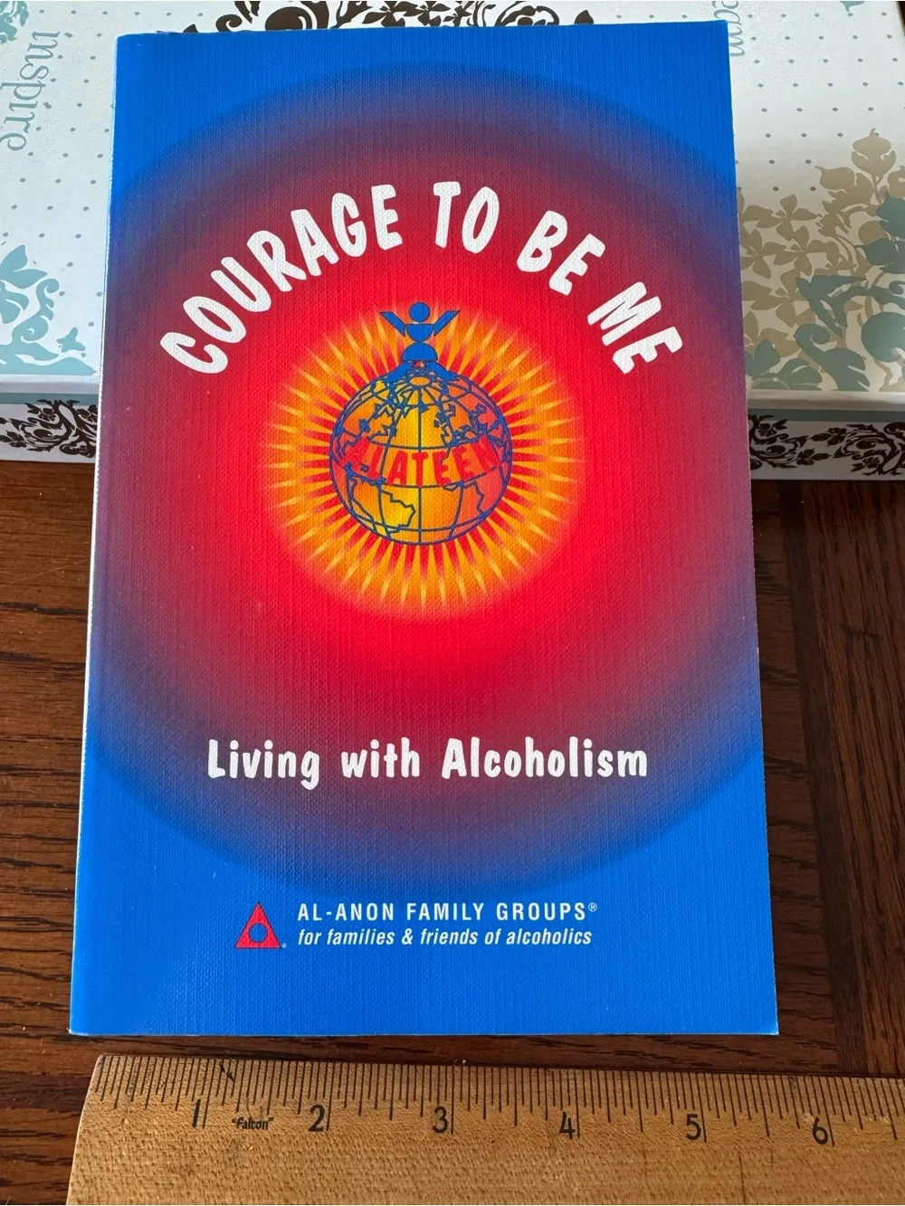Courage to Be Me: Living With Alcoholism by Al-Anon Family Group Headquarters
